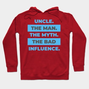 Uncle The Man Myth Bad Influence Hoodie